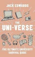 The Ultimate University Survival Guide: The Uni-Verse