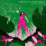 How to Kill Your Family: THE #1 SUNDAY TIMES BESTSELLER
