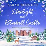 Starlight Over Bluebell Castle: A heart-warming and uplifting small town festive romance full of love, second chances and friendship. (Bluebell Castle, Book 3)