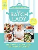 The Batch Lady: Shop Once. Cook Once. Eat Well All Week.