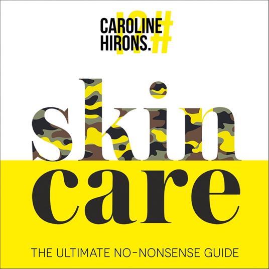 Skincare: The ultimate no-nonsense guide
