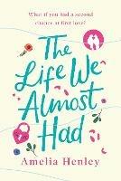 The Life We Almost Had - Amelia Henley - cover