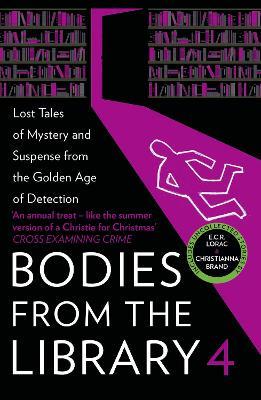 Bodies from the Library 4: Lost Tales of Mystery and Suspense from the Golden Age of Detection - Ngaio Marsh,Christianna Brand,Edmund Crispin - cover