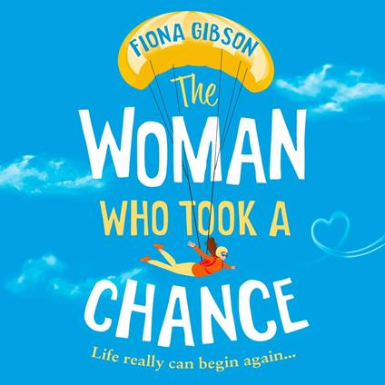 The Woman Who Took a Chance: The feel-good romantic comedy from the million copy bestselling author, shortlisted for RNA Best Romantic Comedy