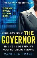 The Governor: My Life Inside Britain’s Most Notorious Prisons - Vanessa Frake - cover