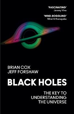 Black Holes: The Key to Understanding the Universe - Professor Brian Cox,Professor Jeff Forshaw - cover