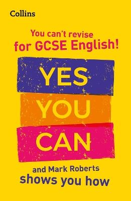 You can’t revise for GCSE 9-1 English! Yes you can, and Mark Roberts shows you how: Ideal for the 2025 and 2026 Exams - Mark Roberts,Collins GCSE - cover