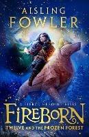 Fireborn: Twelve and the Frozen Forest - Aisling Fowler - cover