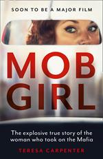 Mob Girl: The Explosive True Story of the Woman Who Took on the Mafia