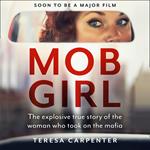 Mob Girl: The Explosive True Story of the Woman Who Took on the Mafia