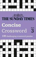 The Sunday Times Concise Crossword Book 3: 100 Challenging Crossword Puzzles