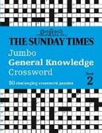 The Sunday Times Jumbo General Knowledge Crossword Book 2: 50 General Knowledge Crosswords