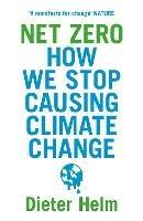 Net Zero: How We Stop Causing Climate Change - Dieter Helm - cover