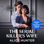 The Serial Killer’s Wife: The addictive bestselling crime thriller – so shocking it should come with a warning! Now a major TV series (Serial Killer Series)
