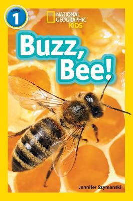 Buzz, Bee!: Level 1 - Jennifer Szymanski,National Geographic Kids - cover