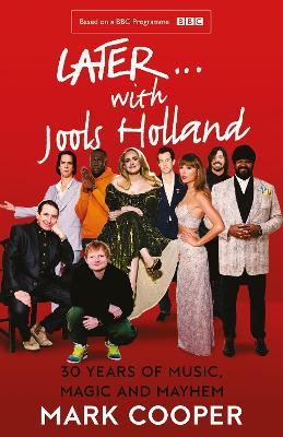 Later ... With Jools Holland: 30 Years of Music, Magic and Mayhem - Mark Cooper - cover