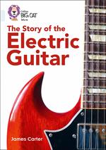 The Story of the Electric Guitar: Band 17/Diamond (Collins Big Cat)