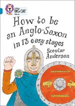 How to be an Anglo Saxon: Band 13/Topaz (Collins Big Cat)