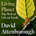 Living Planet: A new, fully updated edition of David Attenborough’s seminal portrait of life on Earth