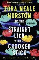 Hitting a Straight Lick with a Crooked Stick - Zora Neale Hurston - cover