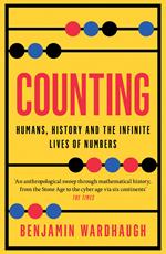 Counting: Humans, History and the Infinite Lives of Numbers