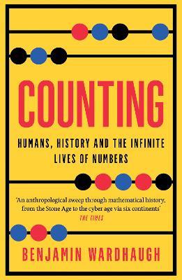 Counting: Humans, History and the Infinite Lives of Numbers - Benjamin Wardhaugh - cover