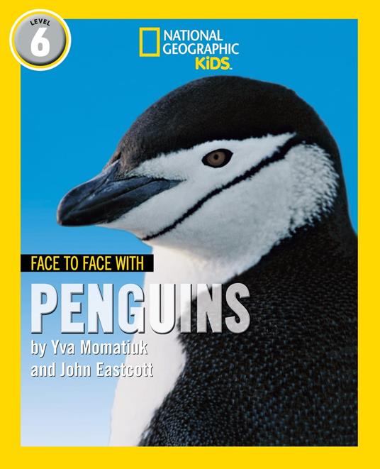 Face to Face with Penguins: Level 6 (National Geographic Readers) - John Eastcott,Yva Momatiuk - ebook