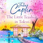 The Little Teashop in Tokyo: A feel-good, romantic comedy to make you smile and fall in love! (Romantic Escapes, Book 6)