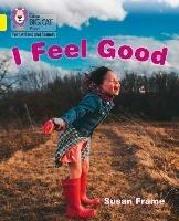 I Feel Good: Band 03/Yellow - Susan Frame - cover