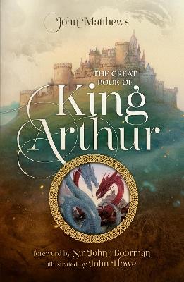 The Great Book of King Arthur and His Knights of the Round Table: A New Morte D’Arthur - John Matthews - cover