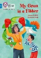 My Gran is a Fibber: Band 04/Blue - Swapna Haddow - cover
