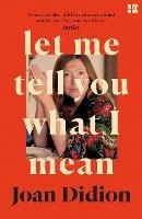 Let Me Tell You What I Mean - Joan Didion - cover