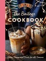The Baileys Cookbook: Bakes, Cakes and Treats for All Seasons - Baileys - cover