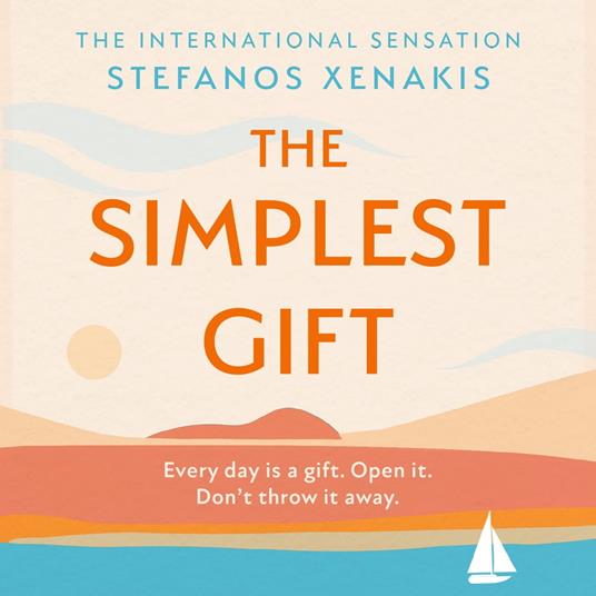 The Simplest Gift: The international bestseller self-help sensation that unlocks the secret of how to find success, purpose and be happy every day