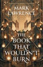 The Book That Wouldn’t Burn (The Library Trilogy, Book 1)