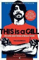 This Is a Call: The Fully Updated and Revised Bestselling Biography of Dave Grohl - Paul Brannigan - cover