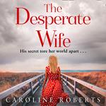 The Desperate Wife: A gripping, heartbreaking page-turner you won’t be able to put down