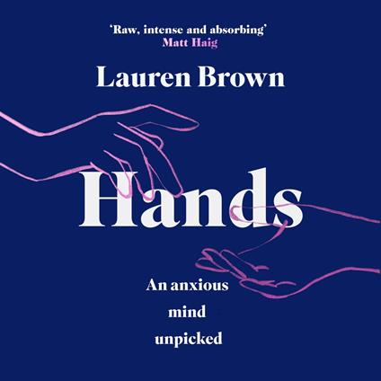 Hands: An Anxious Mind Unpicked