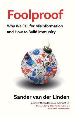 Foolproof: Why We Fall for Misinformation and How to Build Immunity - Sander van der Linden - cover