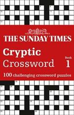 The Sunday Times Cryptic Crossword Book 1: 100 Challenging Crossword Puzzles