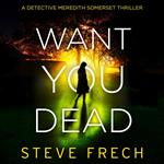 Want You Dead: An utterly gripping crime thriller that will have you hooked (Detective Meredith Somerset, Book 2)