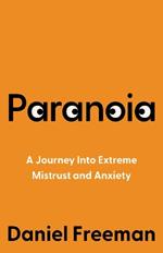 Paranoia: A Journey into Extreme Mistrust and Anxiety