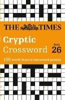 The Times Cryptic Crossword Book 26: 100 World-Famous Crossword Puzzles