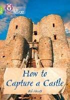 How to Capture a Castle: Band 11+/Lime Plus - Rob Alcraft - cover