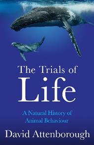 The Trials of Life: A Natural History of Animal Behaviour