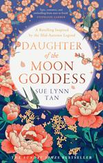 Daughter of the Moon Goddess (The Celestial Kingdom Duology, Book 1)