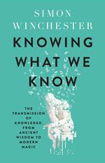 Knowing What We Know: The Transmission of Knowledge: From Ancient Wisdom to Modern Magic