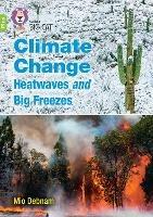 Climate Change Heatwaves and Big Freezes: Band 11+/Lime Plus - Mio Debnam - cover