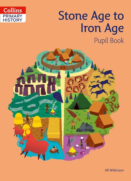 Collins Primary History – Stone Age to Iron Age Pupil Book - Alf Wilkinson - ebook
