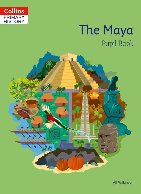 Collins Primary History – The Maya Pupil Book - Alf Wilkinson - ebook